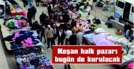 KEŞAN HALK PAZARI BUGÜN DE AÇIK OLACAK
