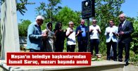 İSMAİL SARAÇ MEZARI BAŞINDA ANILDI