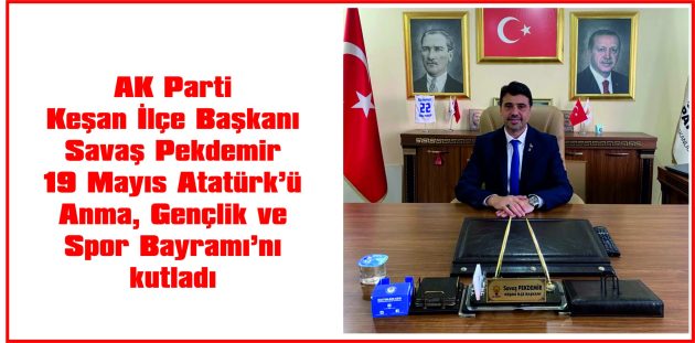 PEKDEMİR, 19 MAYIS ATATÜRK’Ü ANMA, GENÇLİK VE SPOR BAYRAMI NEDENİYLE MESAJ YAYIMLADI