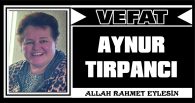 AYNUR TIRPANCI VEFAT ETTİ