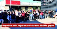 KEŞANLILAR MİLLİ HEYECANI DEV EKRANDA BİRLİKTE YAŞADI