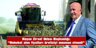 KEŞAN ZİRAAT ODASI: “2026 YILI HUBUBAT ALIM FİYATLARI ÜRETİCİYİ MEMNUN ETMEDİ”