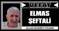 ELMAS ŞEFTALİ VEFAT ETTİ