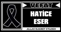 HATİCE ESER VEFAT ETTİ