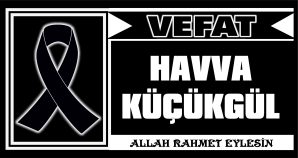 HAVVA KÜÇÜKGÜL VEFAT ETTİ