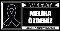 MELİHA ÖZDENİZ VEFAT ETTİ