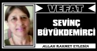 SEVİNÇ BÜYÜKDEMİRCİ VEFAT ETTİ