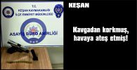 KURU SIKI TABANCA VE 14 ADET FİŞEĞE EL KONULDU