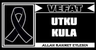 UTKU KULA VEFAT ETTİ