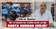 KANTAR: “30 AT ARABACISI VARKEN, SAYI 250’YE ÇIKARTILDI”