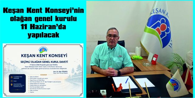 KEŞAN KENT KONSEYİ’NİN OLAĞAN GENEL KURUL TOPLANTISI 11 HAZİRAN’DA…