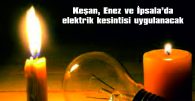 BİRÇOK YERLEŞİM BİRİMİNDE ELEKTRİK KESİNTİSİ UYGULANACAK