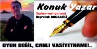 OYUN DEĞİL, CANLI VASİYETNAME!..