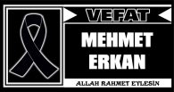 MEHMET ERKAN VEFAT ETTİ