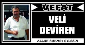 VELİ DEVİREN VEFAT ETTİ