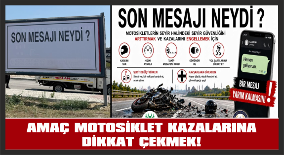 AMAÇ MOTOSİKLET KAZALARINA DİKKAT ÇEKMEK!