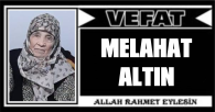 MELAHAT ALTIN VEFAT ETTİ