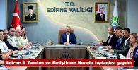 EDİRNE İL TANITIM VE GELİŞTİRME KURULU TOPLANTISI YAPILDI