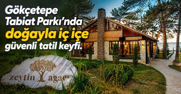 GÖKÇETEPE TABİAT PARKI’NDA GÜVENLİ VE KONFORLU TATİL KEYFİ….
