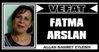 FATMA ARSLAN VEFAT ETTİ