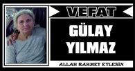 GÜLAY YILMAZ VEFAT ETTİ