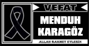 MENDUH KARAGÖZ VEFAT ETTİ