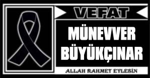 MÜNEVVER BÜYÜKÇINAR VEFAT ETTİ