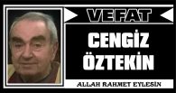 CENGİZ ÖZTEKİN VEFAT ETTİ