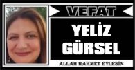 YELİZ GÜRSEL VEFAT ETTİ