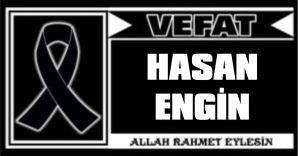 HASAN ENGİN VEFAT ETTİ