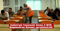 ENDÜSTRİYEL TAŞIMACILIK SEVİYE 3 MYK BELGELENDİRME SINAVLARI GERÇEKLEŞTİRİLDİ