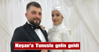 KEŞAN’A TUNUS’LU GELİN GELDİ