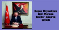KAYMAKAM MERCAN, GAZİLER GÜNÜ NEDENİYLE MESAJ YAYIMLADI
