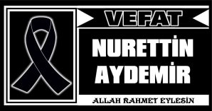 NURETTİN AYDEMİR VEFAT ETTİ