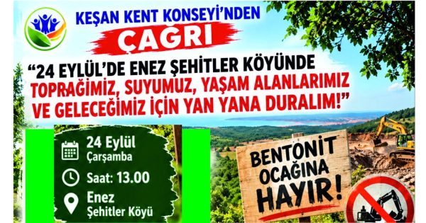 “24 EYLÜL’DE ENEZ ŞEHİTLER KÖYÜNDE TOPRAĞIMIZ, SUYUMUZ, YAŞAM ALANLARIMIZ VE GELECEĞİMİZ İÇİN YAN YANA DURALIM!”